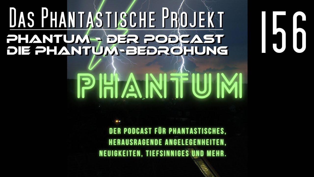 PHANPRO 156: PHANTUM – Der Podcast – Die PHANTUM-Bedrohung